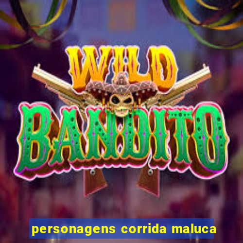 personagens corrida maluca